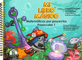 MI LIBRO MAGICO, MATEMATICAS POR PROYECTOS PREESCOLAR 1