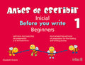 ANTES DE ESCRIBIR, INICIAL 1 = BEFORE YOU WRITE, BEGINNERS 1