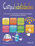 COMPUHABILIDADES, PRIMARIA 6. INCLUYE CD EDIC 2015