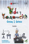 Vida Y Transformación Ciencias 3. Química Secundaria / 4 Ed.