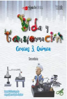 Vida Y Transformación Ciencias 3. Química Secundaria / 4 Ed.